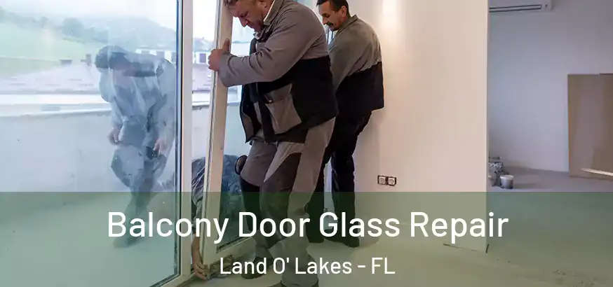  Balcony Door Glass Repair Land O' Lakes - FL