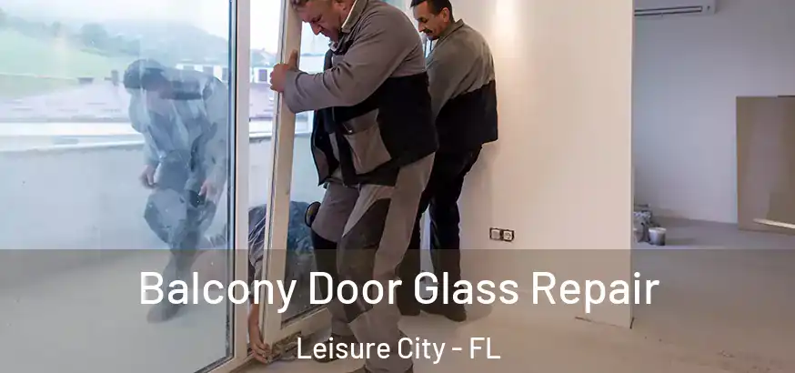  Balcony Door Glass Repair Leisure City - FL