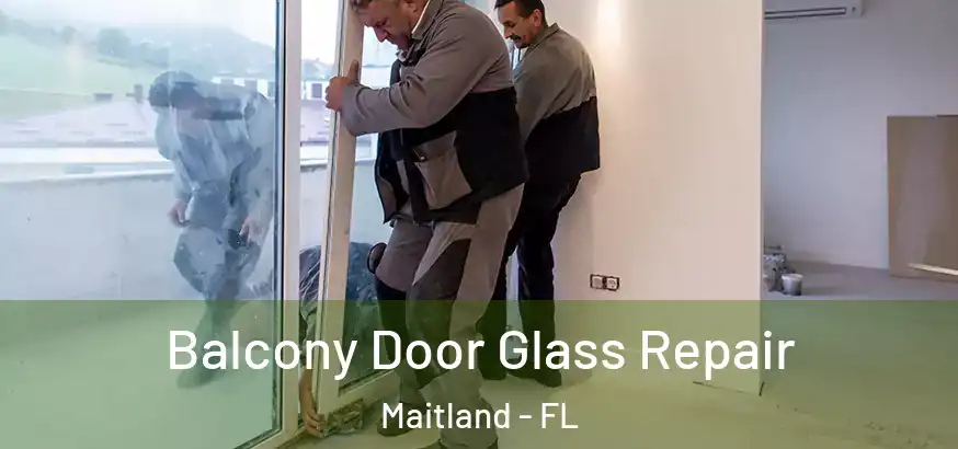  Balcony Door Glass Repair Maitland - FL