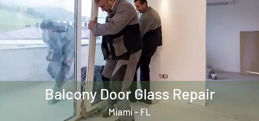  Balcony Door Glass Repair Miami - FL