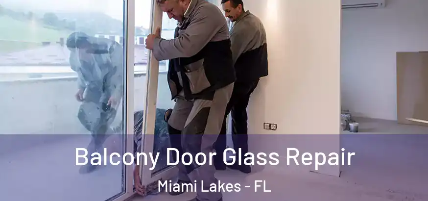  Balcony Door Glass Repair Miami Lakes - FL