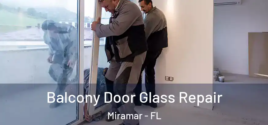 Balcony Door Glass Repair Miramar - FL