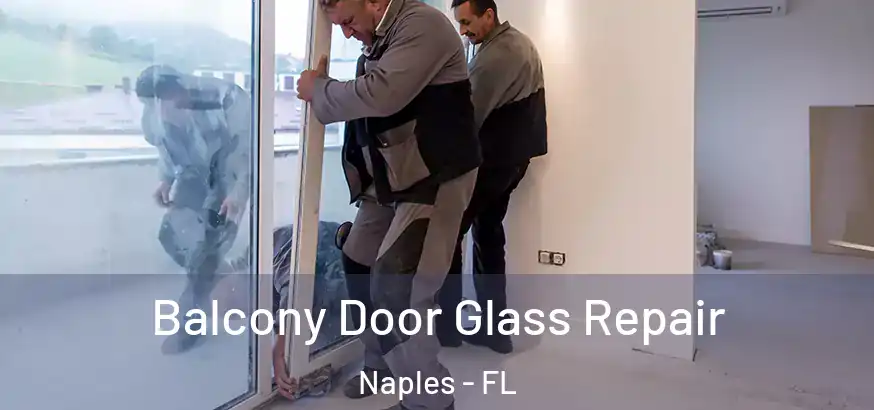 Balcony Door Glass Repair Naples - FL