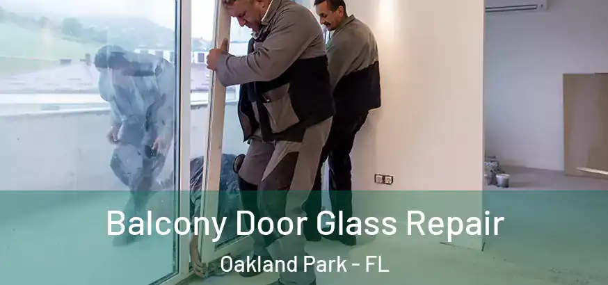  Balcony Door Glass Repair Oakland Park - FL