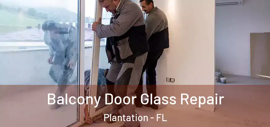  Balcony Door Glass Repair Plantation - FL