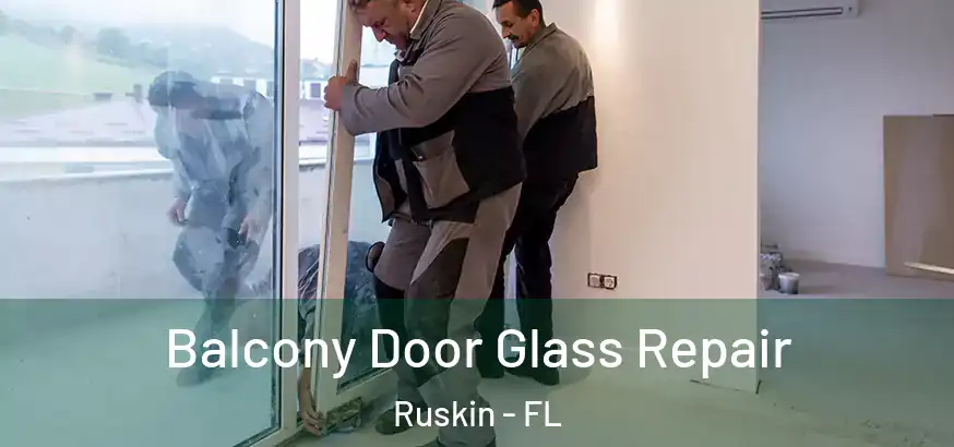 Balcony Door Glass Repair Ruskin - FL