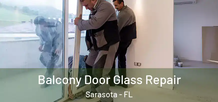  Balcony Door Glass Repair Sarasota - FL
