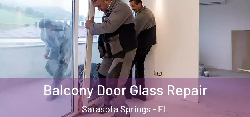 Balcony Door Glass Repair Sarasota Springs - FL
