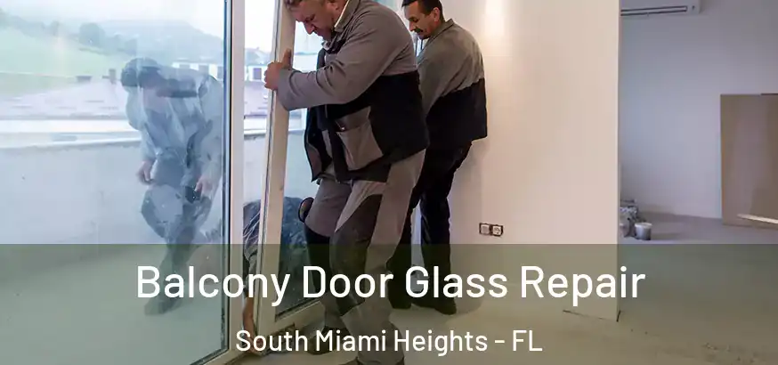 Balcony Door Glass Repair South Miami Heights - FL