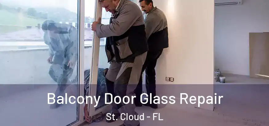 Balcony Door Glass Repair St. Cloud - FL