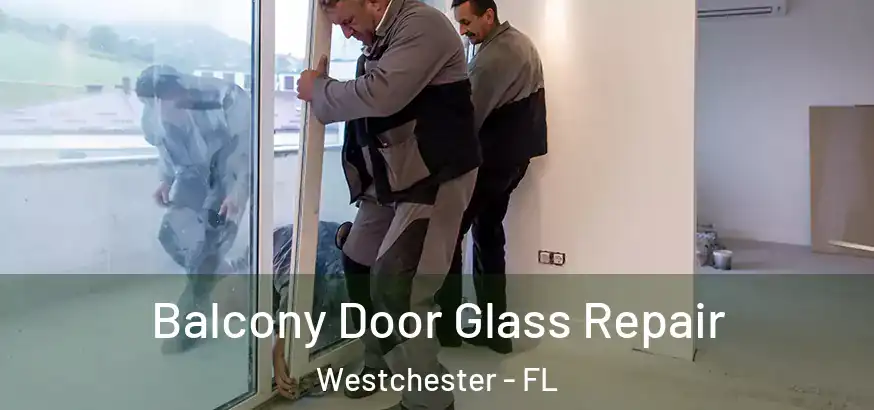  Balcony Door Glass Repair Westchester - FL