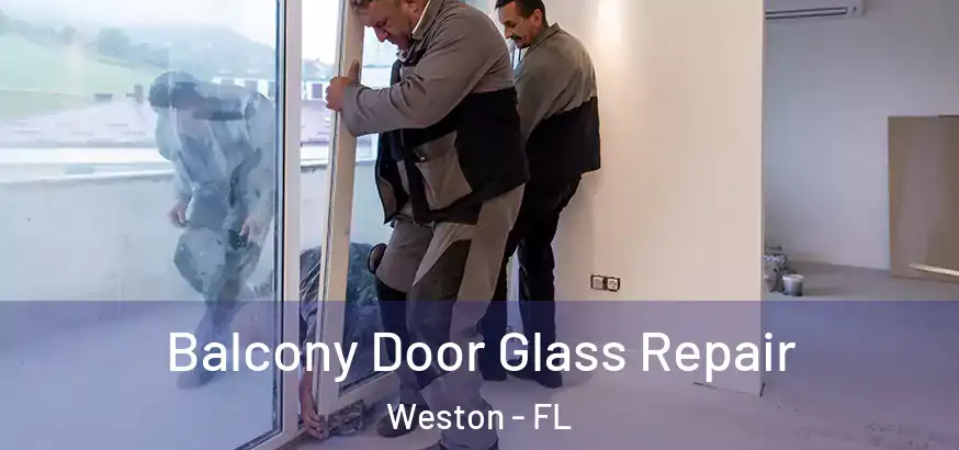  Balcony Door Glass Repair Weston - FL