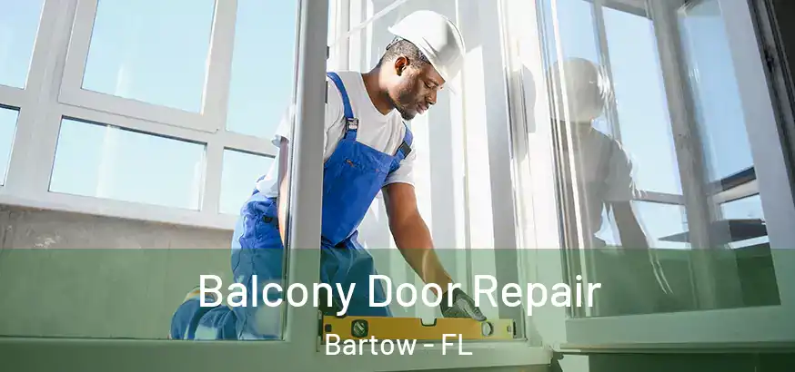  Balcony Door Repair Bartow - FL