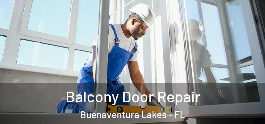 Balcony Door Repair Buenaventura Lakes - FL