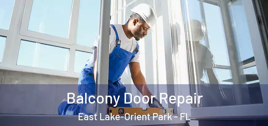  Balcony Door Repair East Lake-Orient Park - FL