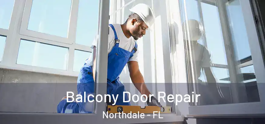  Balcony Door Repair Northdale - FL