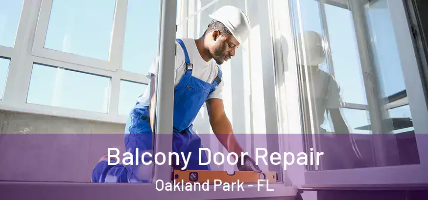  Balcony Door Repair Oakland Park - FL