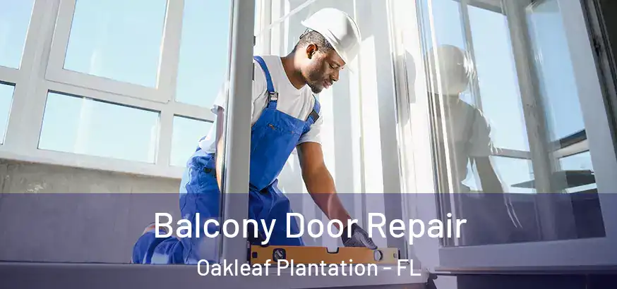  Balcony Door Repair Oakleaf Plantation - FL