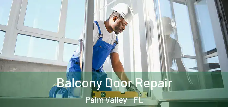  Balcony Door Repair Palm Valley - FL