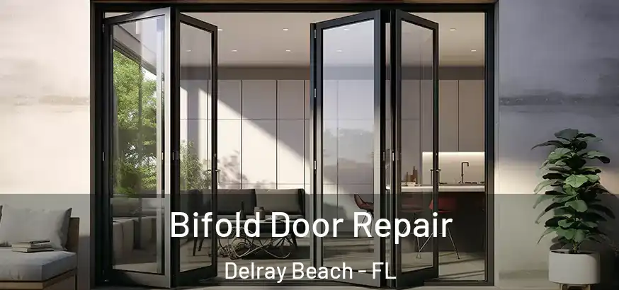 Bifold Door Repair Delray Beach - FL