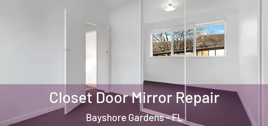 Closet Door Mirror Repair Bayshore Gardens - FL