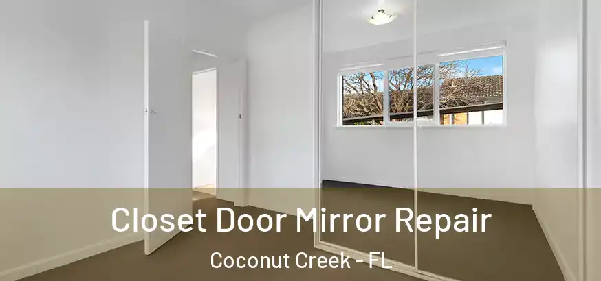  Closet Door Mirror Repair Coconut Creek - FL