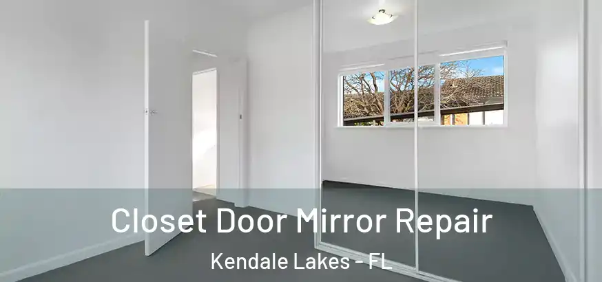 Closet Door Mirror Repair Kendale Lakes - FL