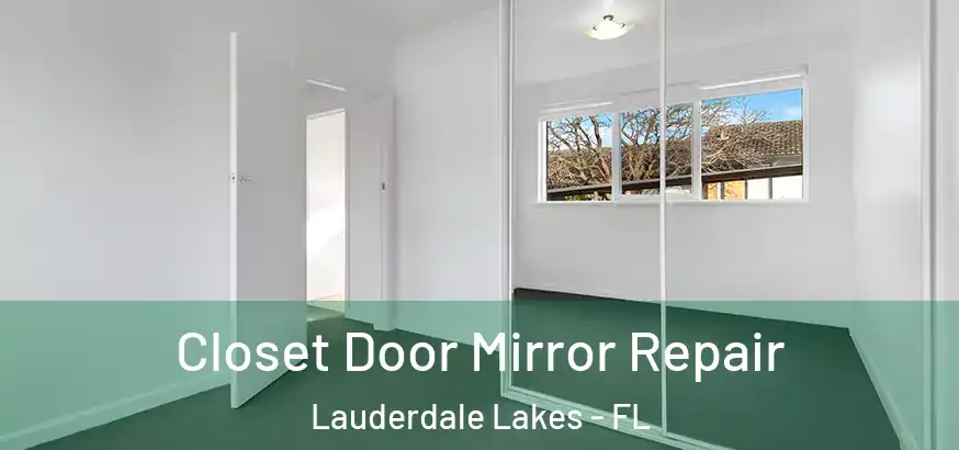  Closet Door Mirror Repair Lauderdale Lakes - FL