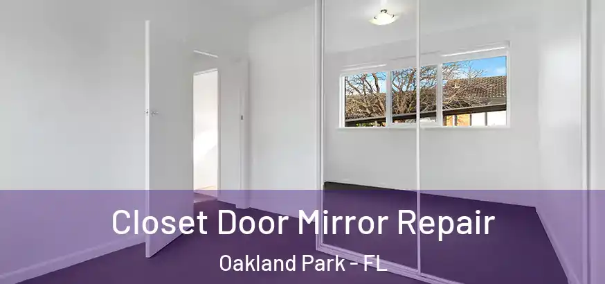  Closet Door Mirror Repair Oakland Park - FL