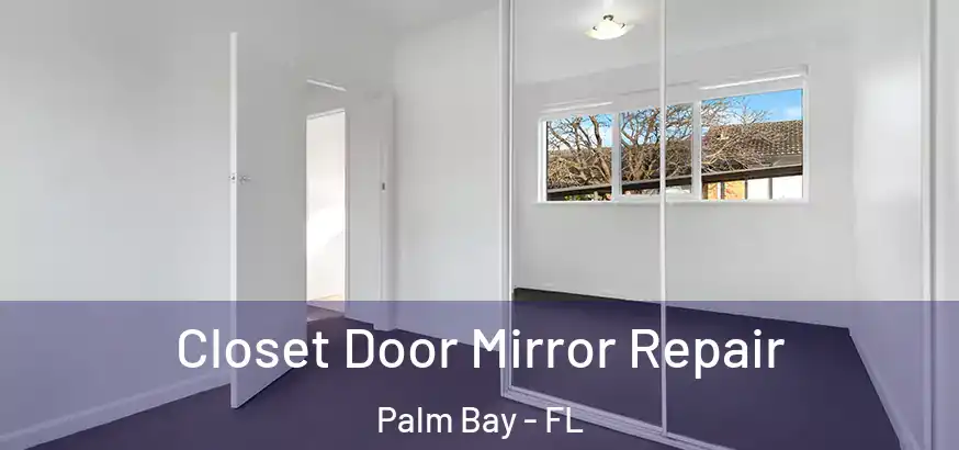  Closet Door Mirror Repair Palm Bay - FL