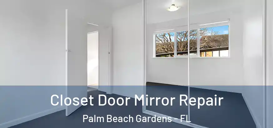  Closet Door Mirror Repair Palm Beach Gardens - FL