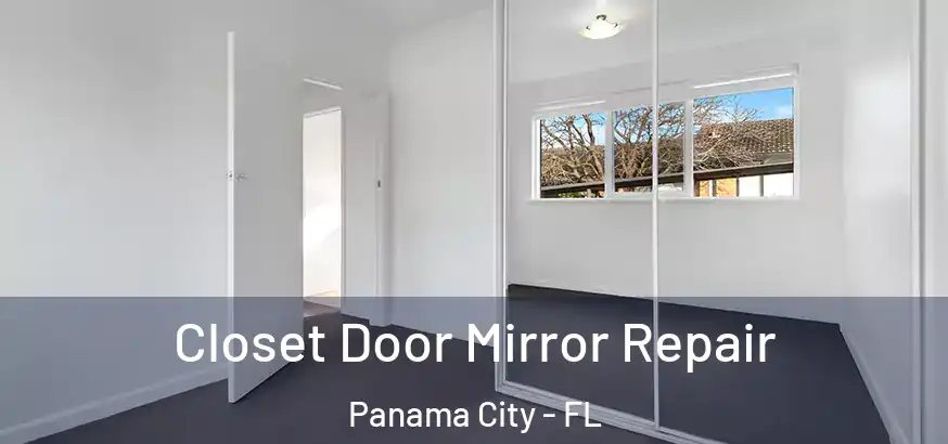  Closet Door Mirror Repair Panama City - FL