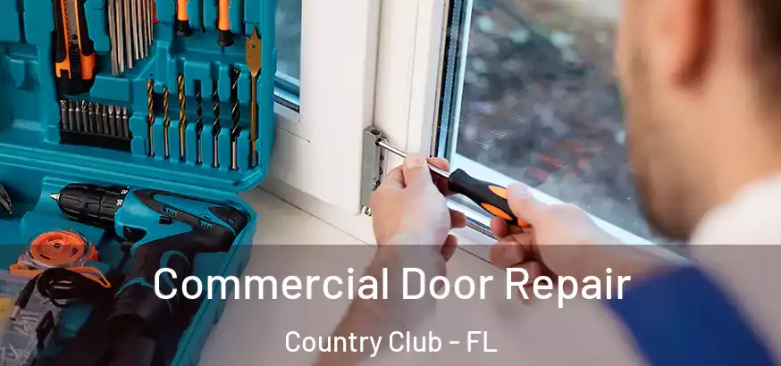 Commercial Door Repair Country Club - FL