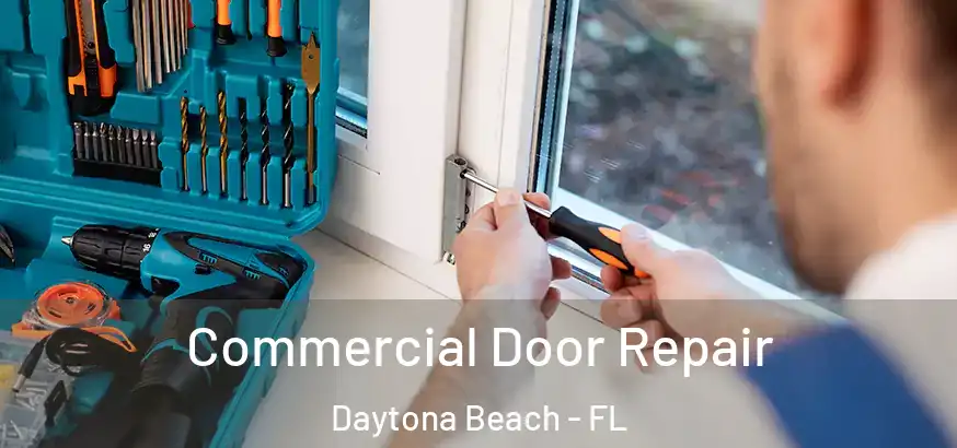 Commercial Door Repair Daytona Beach - FL
