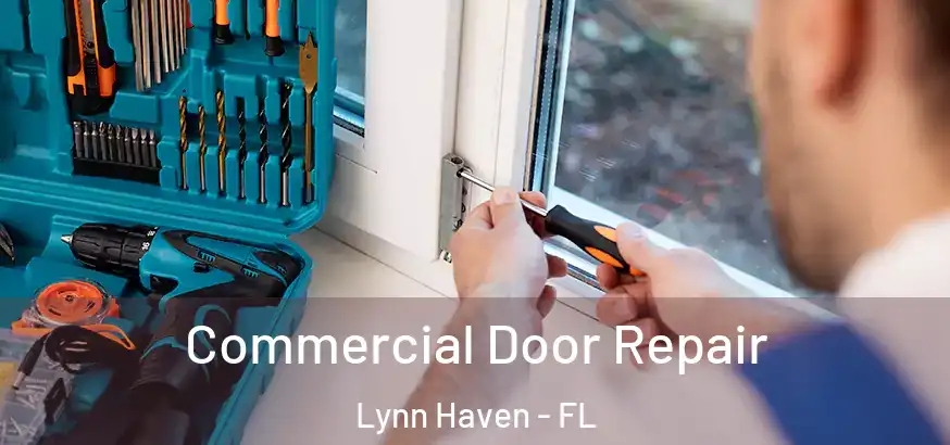 Commercial Door Repair Lynn Haven - FL