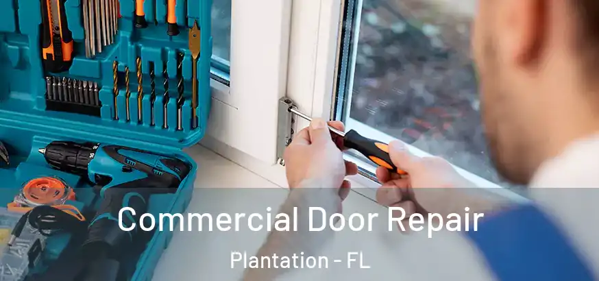  Commercial Door Repair Plantation - FL