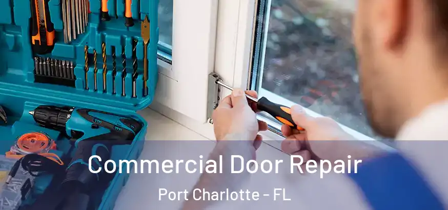  Commercial Door Repair Port Charlotte - FL