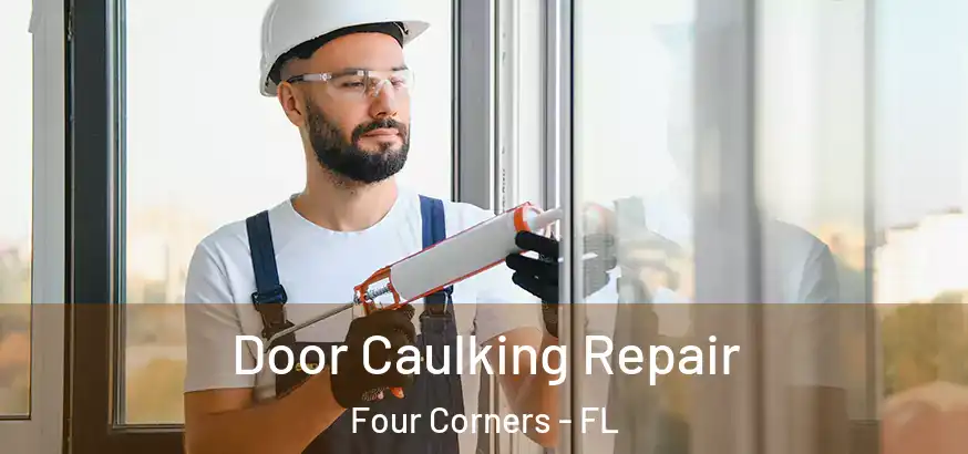 Door Caulking Repair Four Corners - FL