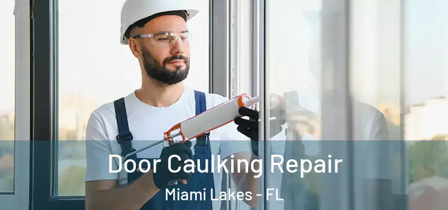  Door Caulking Repair Miami Lakes - FL