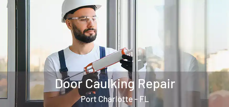  Door Caulking Repair Port Charlotte - FL