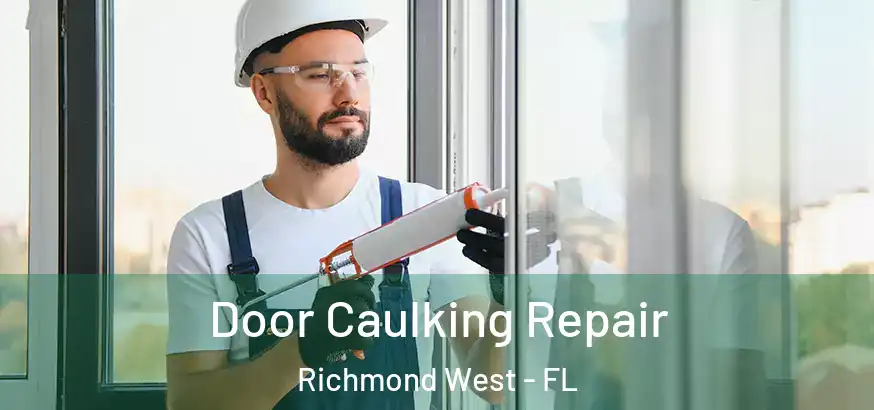 Door Caulking Repair Richmond West - FL