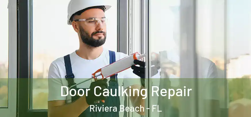  Door Caulking Repair Riviera Beach - FL