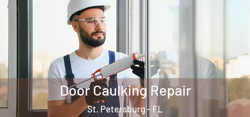  Door Caulking Repair St. Petersburg - FL