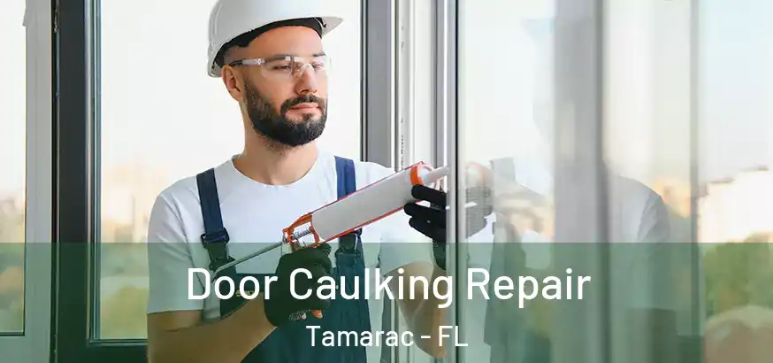 Door Caulking Repair Tamarac - FL