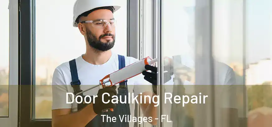  Door Caulking Repair The Villages - FL