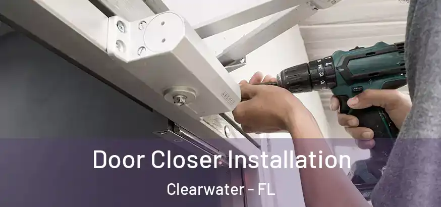  Door Closer Installation Clearwater - FL