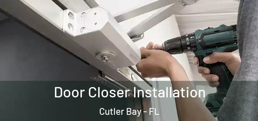  Door Closer Installation Cutler Bay - FL