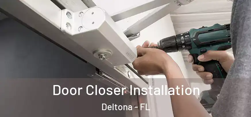  Door Closer Installation Deltona - FL