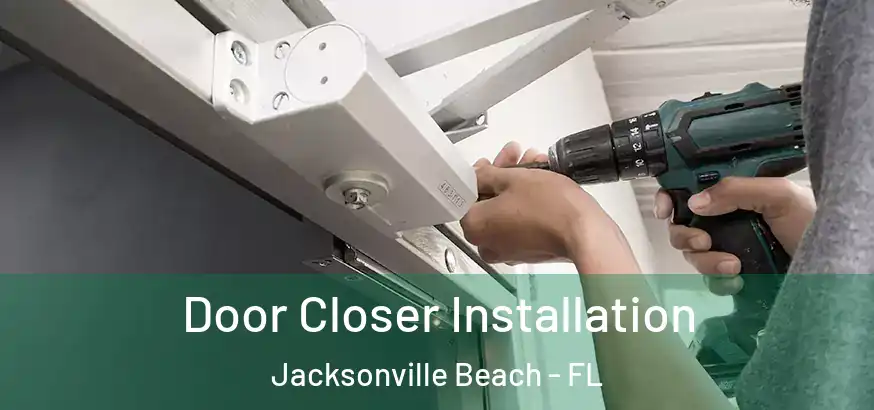  Door Closer Installation Jacksonville Beach - FL