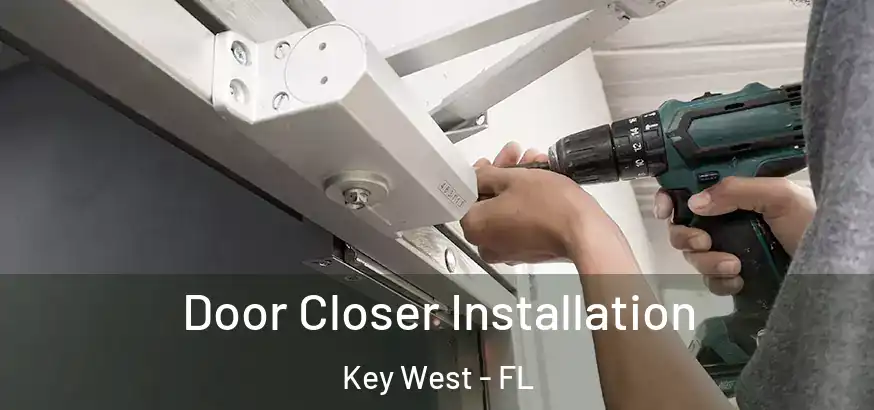  Door Closer Installation Key West - FL